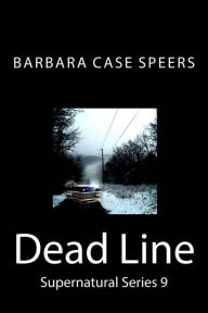 Title: Dead Line - Witness Protection doesn't work. Bob's not answering. Volume 8, Author: Barbara Case Speers