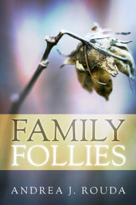 Title: Family Follies, Author: Andrea J. Rouda