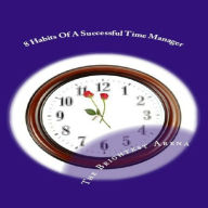 Title: 8 Habits of A Successful Time Manager, Author: The Brightest Arena