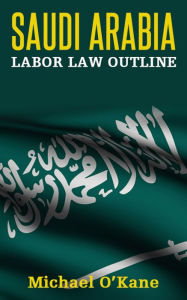 Title: Saudi Labor Law Outline, Author: Michael OKane