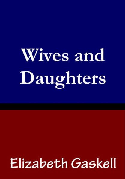 Wives and Daughters by Elizabeth Gaskell