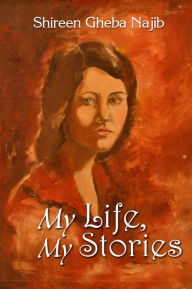 Title: My Life, My Stories, Author: Shireen Najib