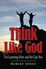 Title: Think Like God, Author: Robert Jones