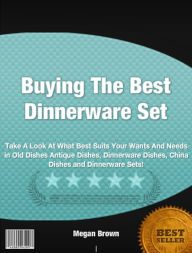 Title: Buying The Best Dinnerware Set, Author: Megan Brown