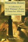 Masculine Beauty: A Collection of Walt Whitman's Poetry Of Same-Sex Affection