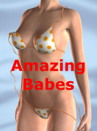 Title: Hot Amazing Babes: A Spectacular Collection Of Very Exotic Beauties In Very Hot Bikinis And Sexy Lingerie! AAA+++, Author: BDP
