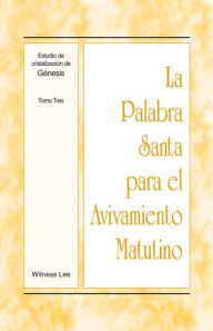 Title: La Palabra Santa para el Avivamiento Matutino - Estudio de cristalización de Génesis Tomo 3, Author: Witness Lee