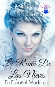 Title: La Reina De Las Nieves En Español Moderno, Author: Hans Christian Andersen