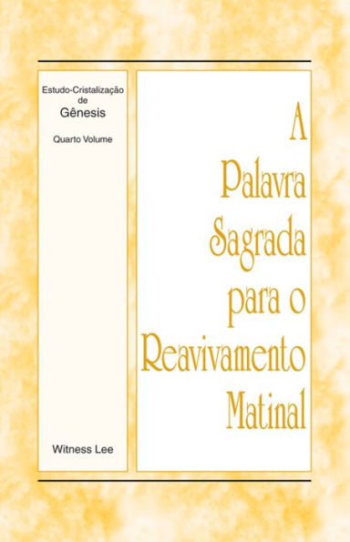 A Palavra Sagrada para o Reavivamento Matinal - Estudo-Cristalização de Gênesis Volume 4