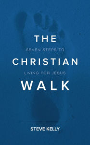 Title: The Christian Walk, Author: Steve Kelly