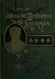 Title: The Life of General William Tecumseh, Author: W. Fletcher Johnson