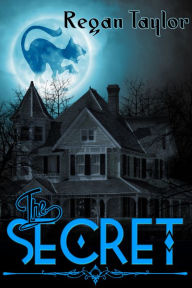 Title: The Secret, Author: Regan Taylor