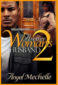 Title: Another Woman's Husband 2, Author: Angel Mechelle