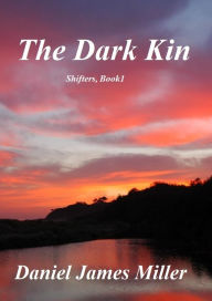 Title: The Dark Kin, Shifters Book 1, Author: Daniel Miller