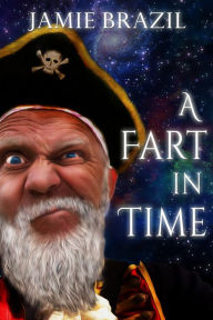 Title: A Fart in Time, Author: Jamie Brazil