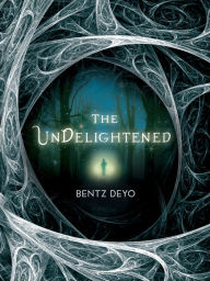 Title: The Undelightened, Author: Bentz Deyo