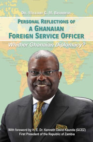 Title: Personal Reflections of a Ghanaian Foreign Service Officer, Author: William Brandful