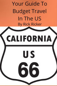 Title: Your Guide To Budget Travel In The Us, Author: Rick Ricker