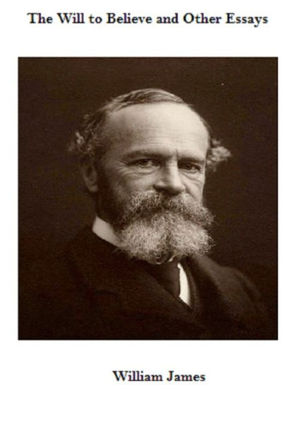 The Will to Believe and Other Essays by William James