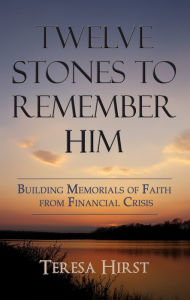 Title: Twelve Stones to Remember Him, Author: Teresa Hirst