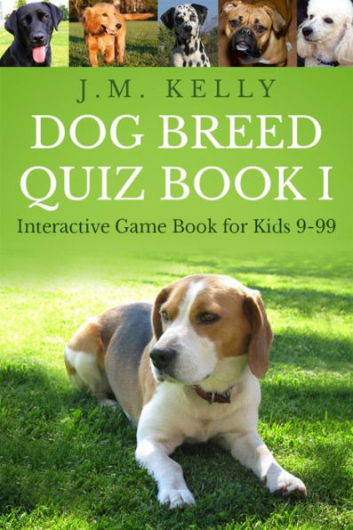 Dog Breed Quiz Book I (Interactive Game Book for Kids 9-99, #1)