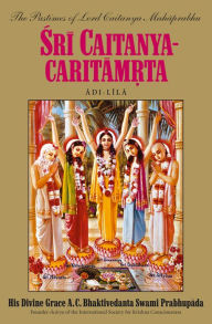 Title: Sri Caitanya-caritamrta, Adi-lila, Author: His Divine Grace A. C. Bhaktivedanta Swami Prabhupada