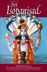 Title: Sri Isopanisad, Author: His Divine Grace A. C. Bhaktivedanta Swami Prabhupada