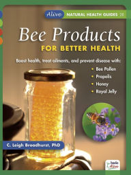 Title: Bee Products for Better Health, Author: C. Leigh Broadhurst