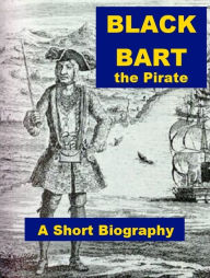 Title: Black Bart the Pirate - A Short Biography, Author: John Knox Laughton