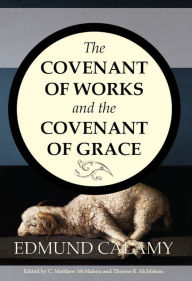 Title: The Covenant of Works and the Covenant of Grace, Author: Edmund Calamy