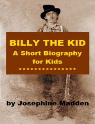 Title: Billy the Kid - A Short Biography for Kids, Author: Josephine Madden