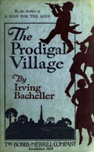 Title: The Prodigal Village, Author: Irving Bacheller