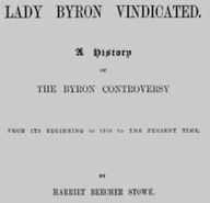 Title: Lady Byron Vindicated, Author: Harriet Beecher Stowe