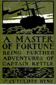 Title: A Master of Fortune, Author: Cutcliffe Hyne