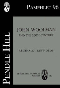 Title: John Woolman and the 20th Century, Author: Reginald Reynolds