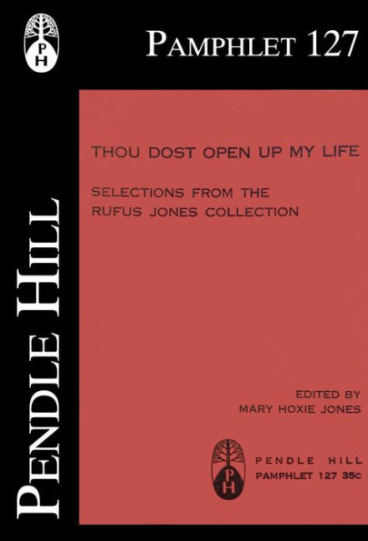 Thou Dost Open Up My Life - Selections from the Rufus Jones Collection