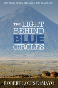 Title: The Light Behind Blue Circles: A Traveler's Ghost Story, Author: Robert Louis DeMayo