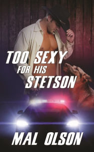 Title: Too Sexy for His Stetson (Sizzling Hot Sheriff), Author: Mal Olson