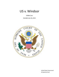 Title: Supreme Court Decision US v. Windsor - DOMA Case - Decided June 26, 2013, Author: United States Government US Supreme Court