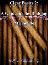 Title: Cigar Basics 2: A Guide for the Budding Aficionado, Author: Gunnar Lawrence