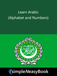 Title: Learn Arabic(Alphabet and Numbers)- simpleNeasyBook, Author: Kalpit Jain