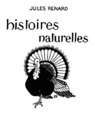 Title: Histoires naturelles (Illustrated), Author: Jules Renard