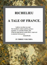 Title: Richelieu, v. 1/3, Author: G. P. R. James