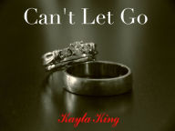 Title: Can't Let Go, Author: Kayla King