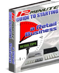 Title: A 12 Minute Guide To Starting a Retail Business, Author: Alan Smith