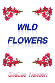 Title: Wild Flowers, Author: ShaLee Hansen