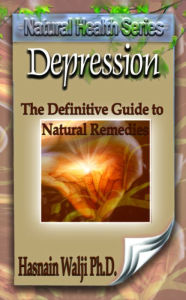 Title: Depression - The Definitive Guide to Natural Remedies, Author: Hasnain Walji