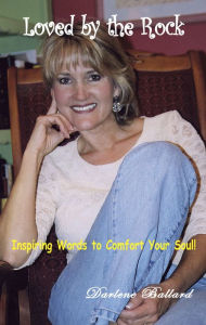 Title: Loved by the Rock: Inspiring Words to Comfort Your Soul, Author: Darlene Ballard