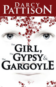 Title: The Girl, the Gypsy and the Gargoyle, Author: Darcy Pattison