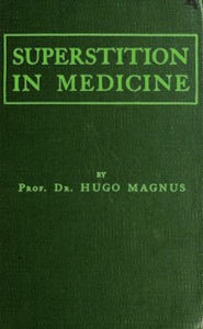 Title: Superstition in Medicine (Illustrated), Author: Hugo Magnus